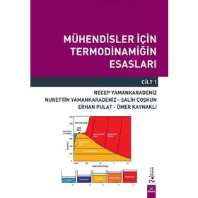 Mühendisler İçin Termodinamiğin Esasları Cilt 1 - Nurettin Yaman Karadeniz Recep Yaman Karadeniz Salih Coşkun Ömer Kaynaklı Erhan Pulat