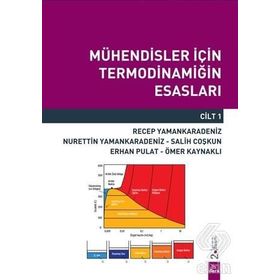 Mühendisler İçin Termodinamiğin Esasları Cilt 1 - Nurettin Yaman Karadeniz Recep Yaman Karadeniz Salih Coşkun Ömer Kaynaklı Erhan Pulat