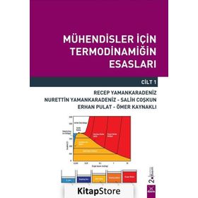 Mühendisler İçin Termodinamiğin Esasları Cilt 1 - Nurettin Yaman Karadeniz Recep Yaman Karadeniz Salih Coşkun Ömer Kaynaklı Erhan Pulat
