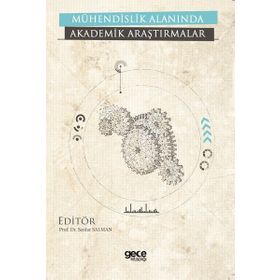 Mühendislik Alanında Akademik Araştırmalar - Kolektif