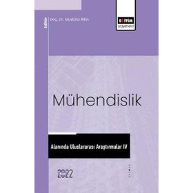 Mühendislik Alanında Uluslararası Araştırmalar 4 Eğitim Yayınevi
