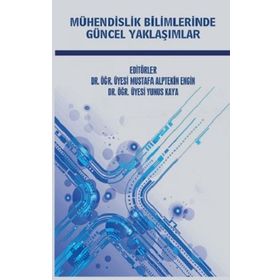 Mühendislik Bilimlerinde Güncel Yaklaşımlar - Kolektif