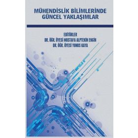 Mühendislik Bilimlerinde Güncel Yaklaşımlar - Kolektif