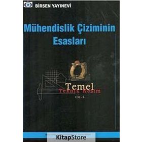 MÜHENDİSLİK ÇİZİMİNİN ESASLARI TEMEL TEKNIK RESIM CILT 1 - C. ERDEM İMRAK;SERPIL KURT;İSMAİL GERDEMELI
