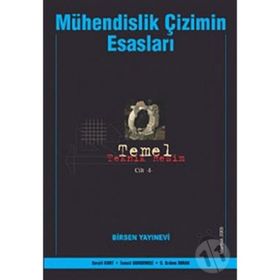 MÜHENDİSLİK ÇİZİMİNİN ESASLARI TEMEL TEKNIK RESIM CILT 1 - C. ERDEM İMRAK;SERPIL KURT;İSMAİL GERDEMELI