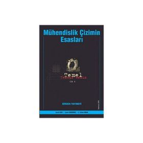MÜHENDİSLİK ÇİZİMİNİN ESASLARI TEMEL TEKNIK RESIM CILT 1 - C. ERDEM İMRAK;SERPIL KURT;İSMAİL GERDEMELI