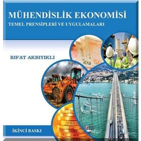 MÜHENDİSLİK EKONOMISI TEMEL PRENSIPLERI VE UYGULAMALARI - RIFAT AKBIYIKLI (ISBN:9789755115218)