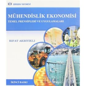 MÜHENDİSLİK EKONOMISI TEMEL PRENSIPLERI VE UYGULAMALARI - RIFAT AKBIYIKLI