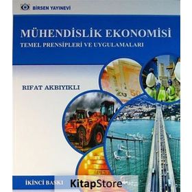 MÜHENDİSLİK EKONOMISI TEMEL PRENSIPLERI VE UYGULAMALARI - RIFAT AKBIYIKLI