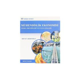 MÜHENDİSLİK EKONOMISI TEMEL PRENSIPLERI VE UYGULAMALARI - RIFAT AKBIYIKLI