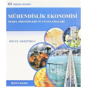 MÜHENDİSLİK EKONOMISI TEMEL PRENSIPLERI VE UYGULAMALARI - RIFAT AKBIYIKLI