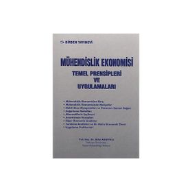 MÜHENDİSLİK EKONOMISI TEMEL PRENSIPLERI VE UYGULAMALARI - RIFAT AKBIYIKLI