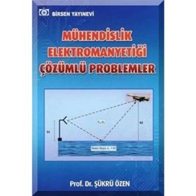 Mühendislik Elektromanyetiği Çözümlü Problemleri Prof. Dr. Şükrü Özen