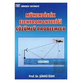 Mühendislik Elektromanyetiği Çözümlü Problemleri Prof. Dr. Şükrü Özen