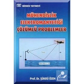 Mühendislik Elektromanyetiği Çözümlü Problemleri Prof. Dr. Şükrü Özen