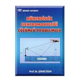 Mühendislik Elektromanyetiği Çözümlü Problemleri Prof. Dr. Şükrü Özen