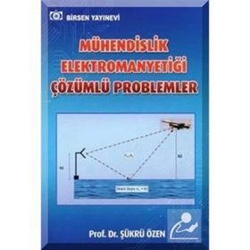 Mühendislik Elektromanyetiği Çözümlü Problemleri Prof. Dr. Şükrü Özen