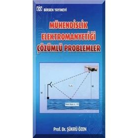 Mühendislik Elektromanyetiği Çözümlü Problemleri Prof. Dr. Şükrü Özen