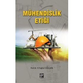 Mühendislik Etiği - R. Tuğrul Oğulata