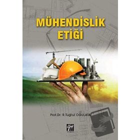 Mühendislik Etiği - R. Tuğrul Oğulata