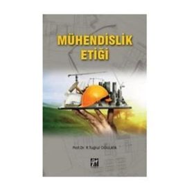 Mühendislik Etiği - R. Tuğrul Oğulata