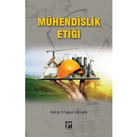 Mühendislik Etiği - R. Tuğrul Oğulata