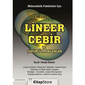 Mühendislik Fakülteleri İçin Lineer Cebir ve Çözümlü Problemler - h mustafa ozdemir