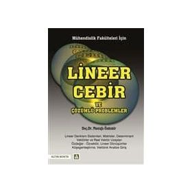 Mühendislik Fakülteleri İçin Lineer Cebir ve Çözümlü Problemler - h mustafa ozdemir