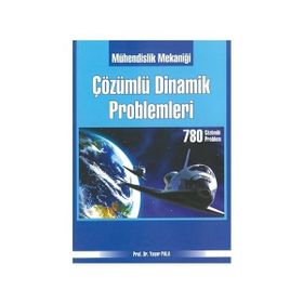MÜHENDİSLİK MEKANİĞİ ÇÖZÜMLÜ DINAMIK PROBLEMLERI - YAŞAR PALA; MURAT REIS