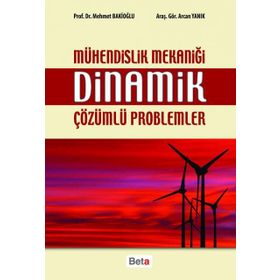 MÜHENDISLIK MEKANIĞI DINAMIK ÇÖZÜMLÜ PROBLEMLER - MEHMET BAKIOĞLU;AYCAN YANIK