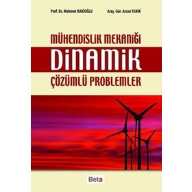 MÜHENDISLIK MEKANIĞI DINAMIK ÇÖZÜMLÜ PROBLEMLER - MEHMET BAKIOĞLU;AYCAN YANIK