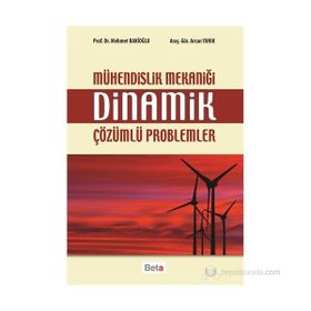 MÜHENDISLIK MEKANIĞI DINAMIK ÇÖZÜMLÜ PROBLEMLER - MEHMET BAKIOĞLU;AYCAN YANIK