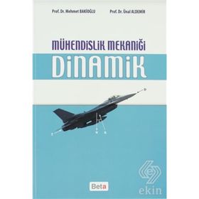 MÜHENDİSLİK MEKANİĞİ DINAMIK - MEHMET BAKİOĞLU;ÜNAL ALDEMIR