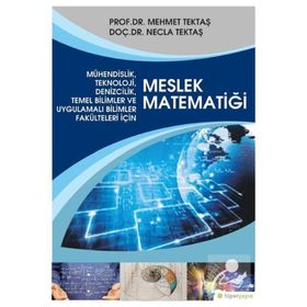 Mühendislik Teknoloji Denizcilik Temel Bilimler ve Uygulamalı Bilim Fakülteleri İçin Meslek Matematiği - Mehmet Tektaş