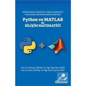 Mühendislik Teknoloji Temel Bilimler ve Uygulamalı Bilimler Fakülteleri İçin Python ve Matlab ile Bilişi Matematiği - Mehmet Tektaş