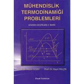MÜHENDİSLİK TERMODİNAMİĞİ PROBLEMLERI - HAYRI YALÇIN;METIN GÜRÜ