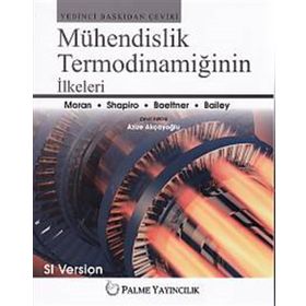 Mühendislik Termodinamiğinin İlkeleri - Margaret B. Bailey Michael J. Moran Howard N. Shapiro Daisie D. Boettner