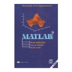 MÜHENDİSLİK VE FEN UYGULAMALARIYLA MATLAB - ÖMER GÜNDOĞDU;OSMAN KOPMAZ;M. AKIF CEVIZ