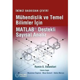 Mühendislik ve Temel Bilimler İçin Matlab Destekli Sayısal Analiz - Palme Yayınları
