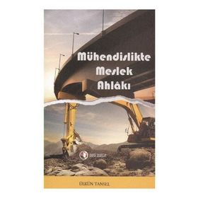 MÜHENDISLIKTE MESLEK AHLÂKI - ÜLKÜN TANSEL