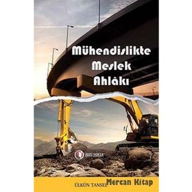 MÜHENDISLIKTE MESLEK AHLÂKI - ÜLKÜN TANSEL