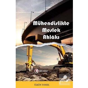 MÜHENDISLIKTE MESLEK AHLÂKI - ÜLKÜN TANSEL