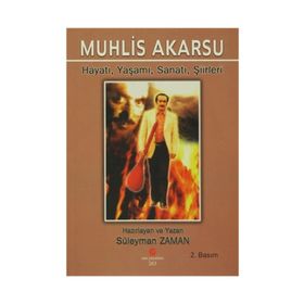 MUHLIS AKARSU HAYATI, YAŞAMI, SANATI, ŞIIRLER - SÜLEYMAN ZAMAN