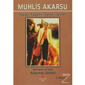 MUHLIS AKARSU HAYATI, YAŞAMI, SANATI, ŞIIRLER - SÜLEYMAN ZAMAN