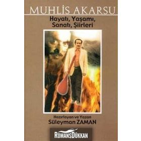 MUHLIS AKARSU HAYATI, YAŞAMI, SANATI, ŞIIRLER - SÜLEYMAN ZAMAN