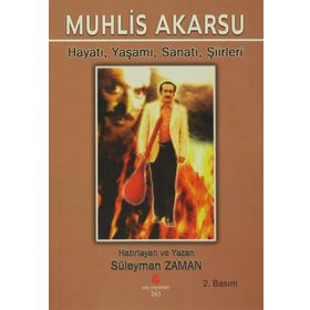 MUHLIS AKARSU HAYATI, YAŞAMI, SANATI, ŞIIRLER - SÜLEYMAN ZAMAN