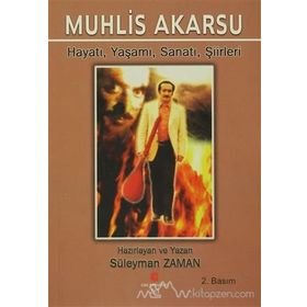 MUHLIS AKARSU HAYATI, YAŞAMI, SANATI, ŞIIRLER - SÜLEYMAN ZAMAN