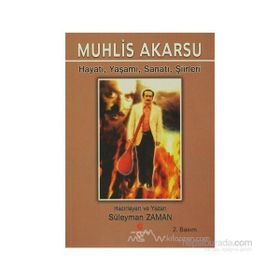 MUHLIS AKARSU HAYATI, YAŞAMI, SANATI, ŞIIRLER - SÜLEYMAN ZAMAN