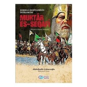 Muhtar Es-Seqafi - Kerbela Şehitlerinin İntikamcısı - Abdülkadir Çuhacıoğlu