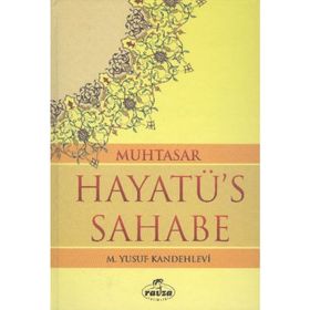 MUHTASAR HAYATÜ'S SAHABE - MUHAMMED YUSUF KANDEHLEVI